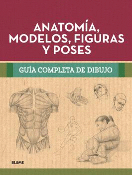 GUÍA COMPLETA DIBUJO. ANATOMÍA, MODELOS, FIGURAS Y