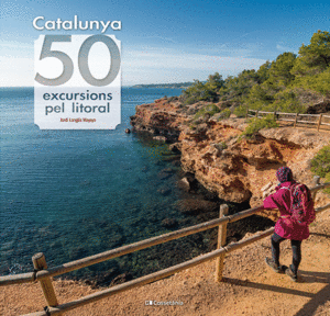 CATALUNYA: 50 EXCURSIONS PEL LITORAL