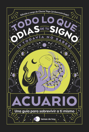 ACUARIO: TODO LO QUE ODIAS DE TU SIGNO Y TODAVIA N