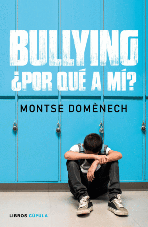 BULLYING: ¿POR QUE A MI?